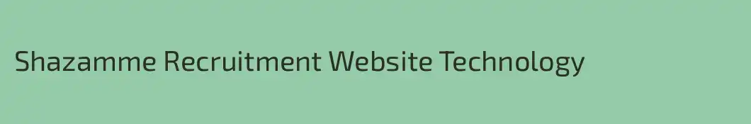 Shazamme Recruitment Website Technology